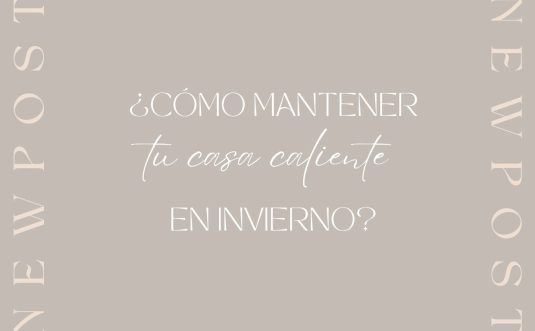 ¿Cómo mantener tu casa caliente en invierno?