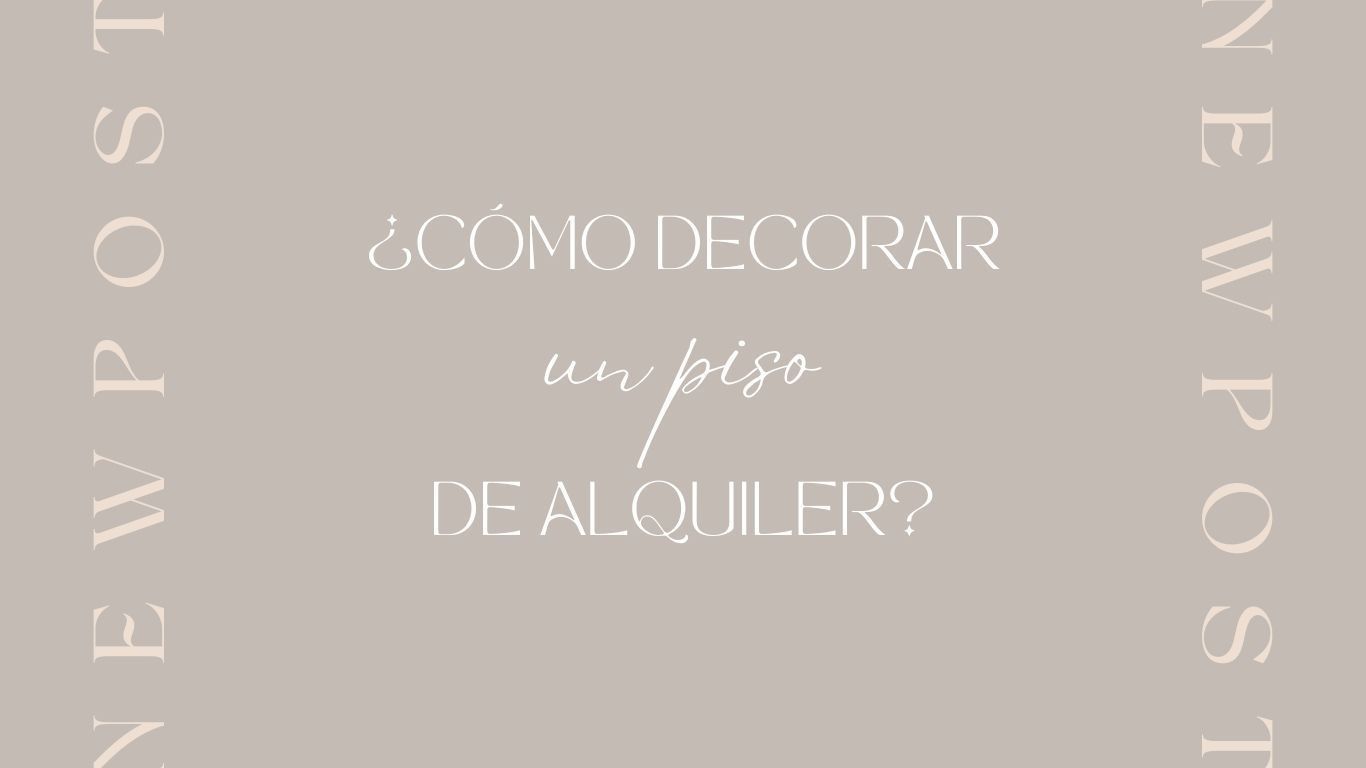 ¿Cómo decorar un piso de alquiler?