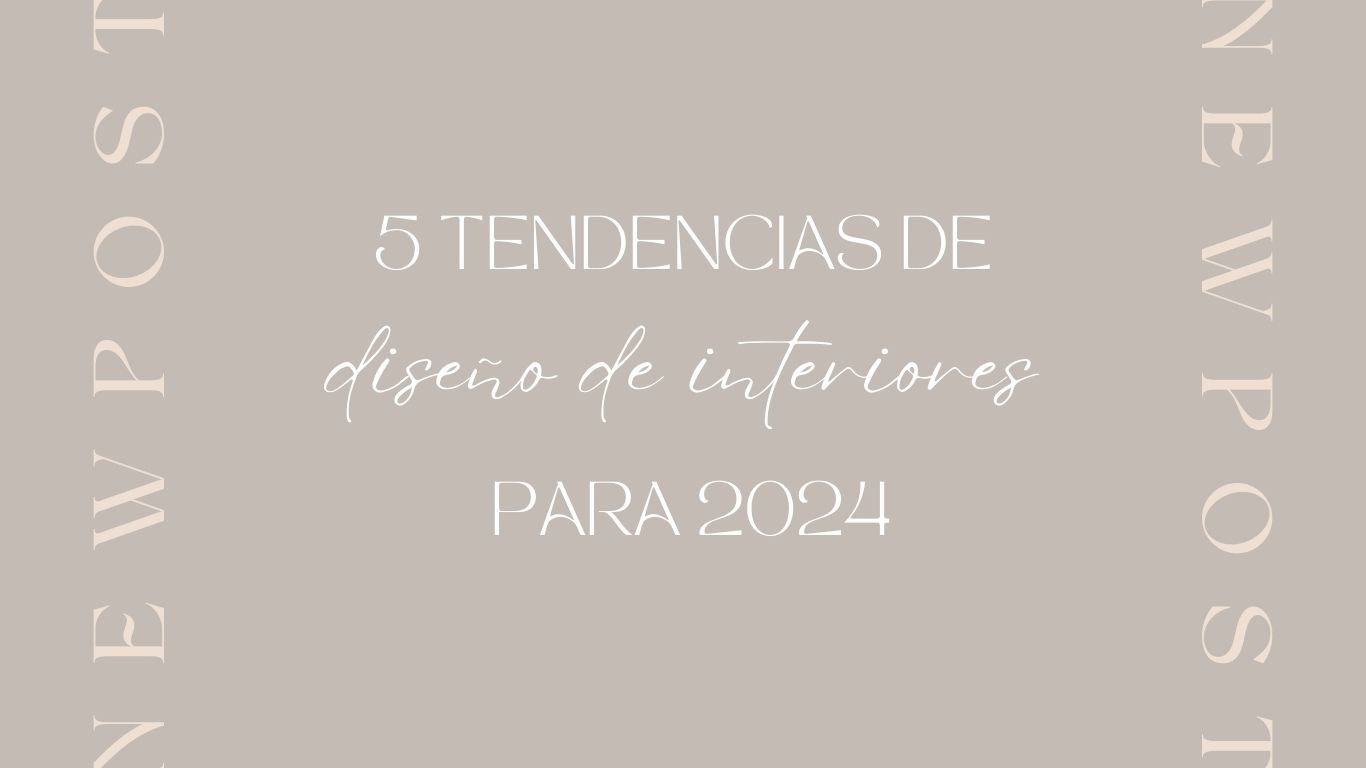 5 tendencias de diseño de interiores 2024