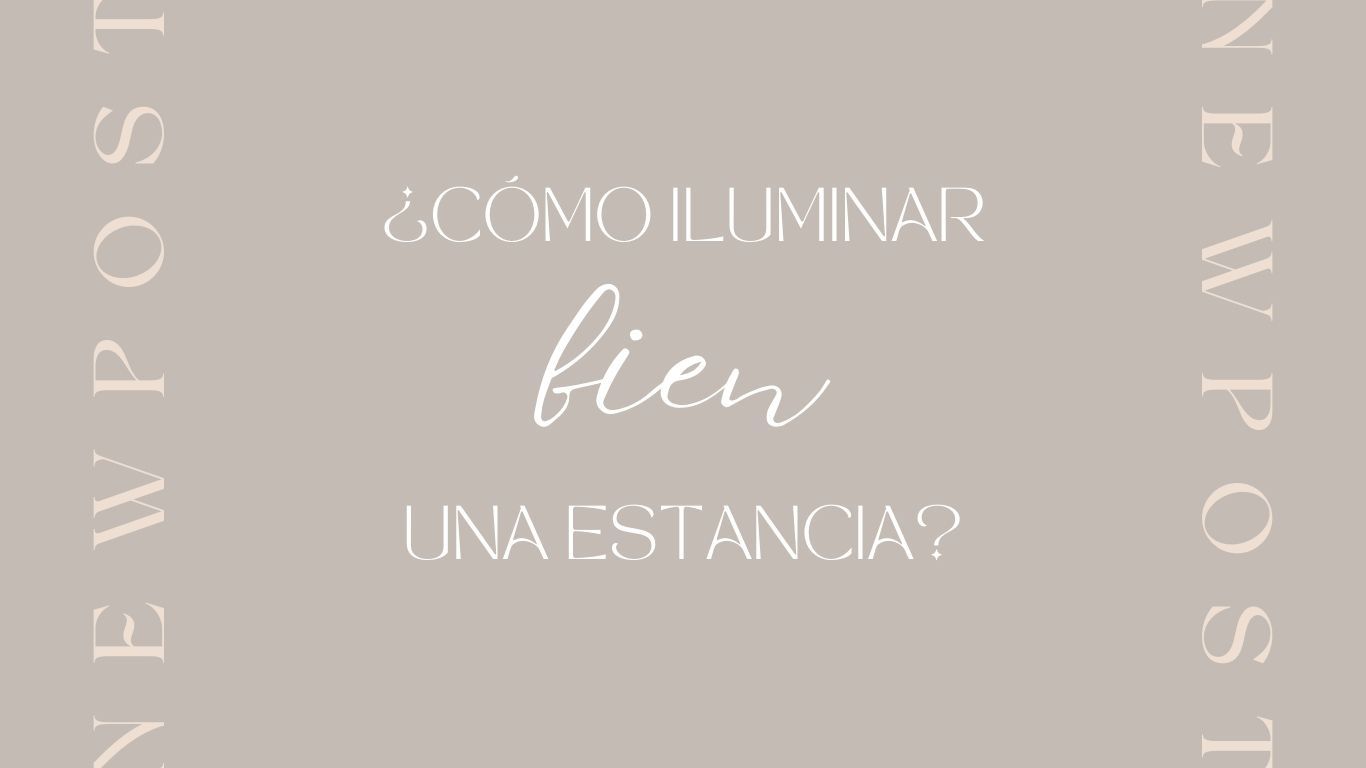 ¿Cómo iluminar bien una estancia?