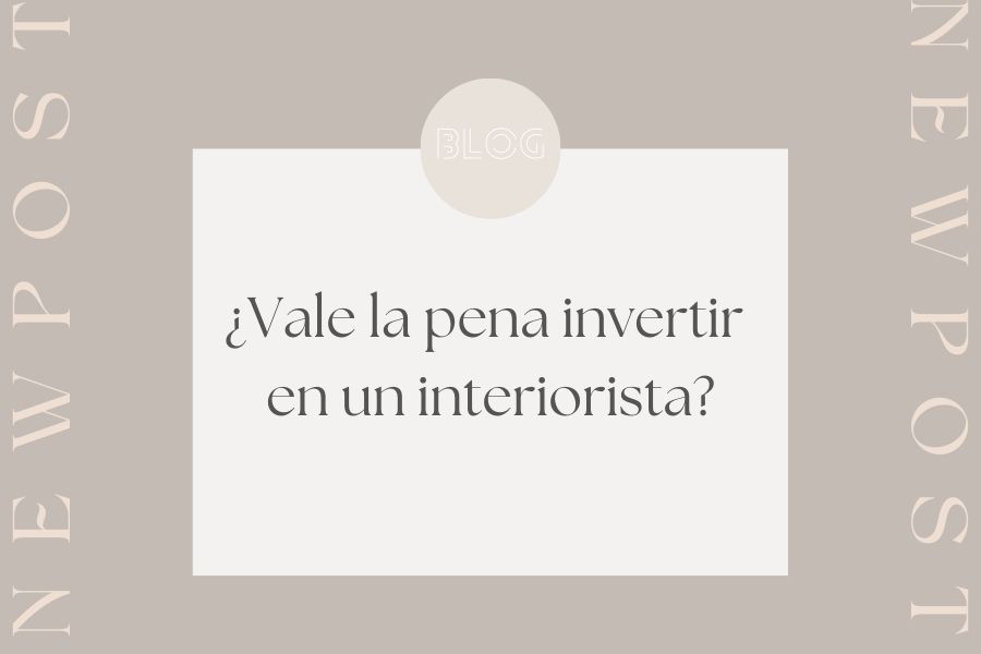 ¿Vale la pena invertir en un interiorista?