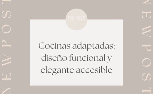 Cocinas adaptadas: diseño funcional y elegante accesible