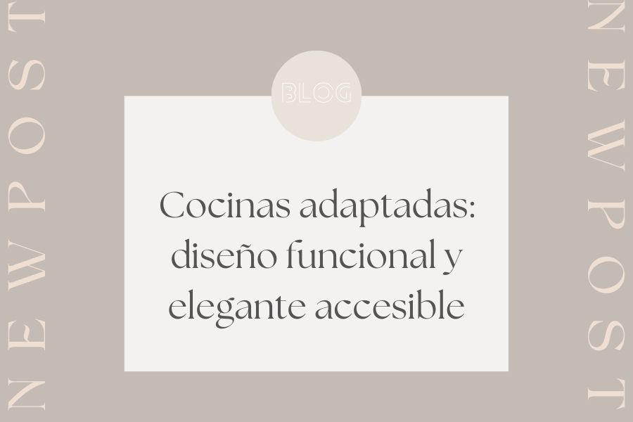 Cocinas adaptadas: diseño funcional y elegante accesible