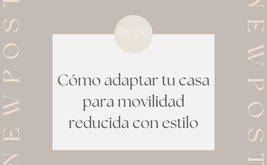 Cómo adaptar tu casa para movilidad reducida con estilo