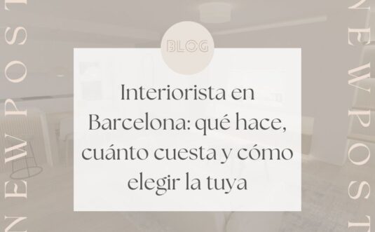 Interiorista en Barcelona: qué hace, cuánto cuesta y cómo elegir la tuya