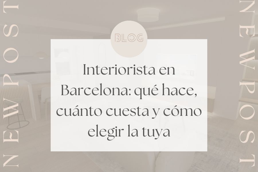 Interiorista en Barcelona: qué hace, cuánto cuesta y cómo elegir la tuya